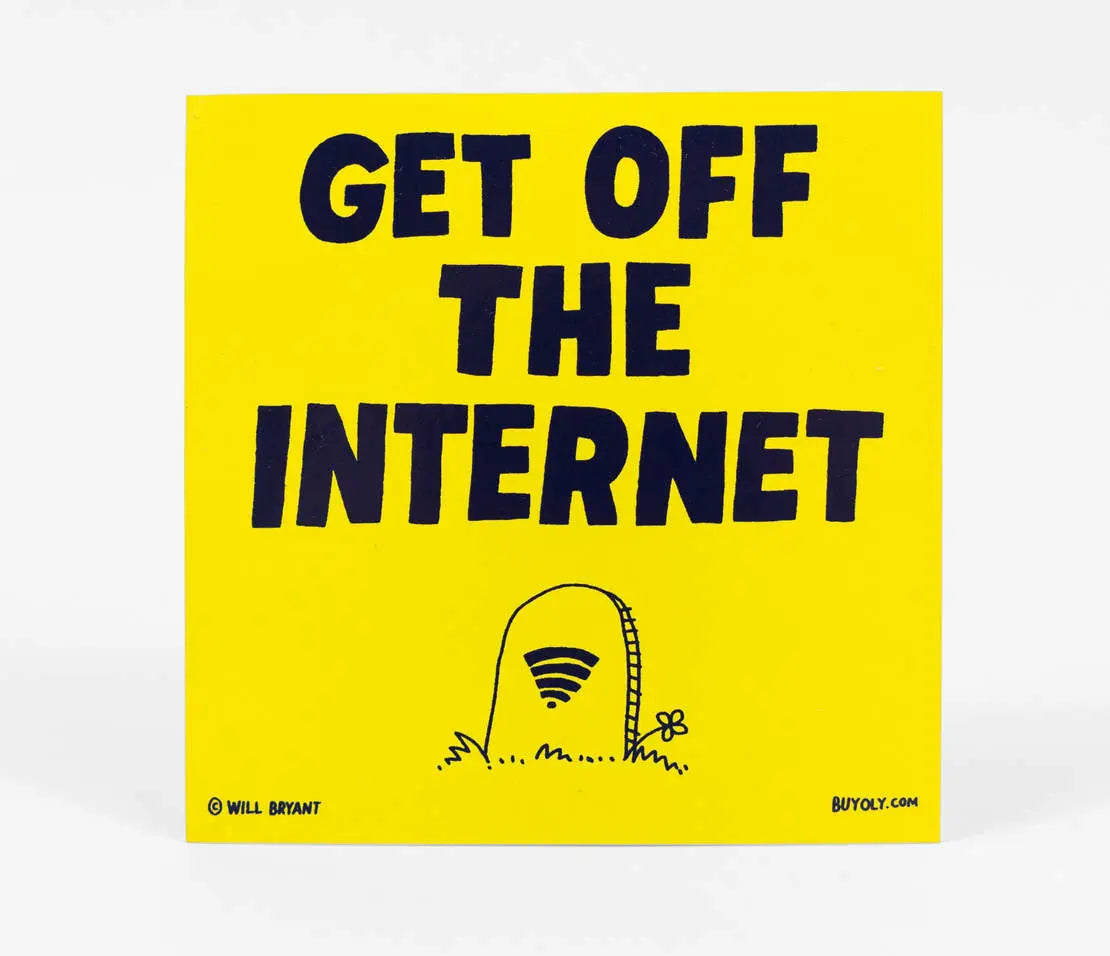 Get Off the Internet