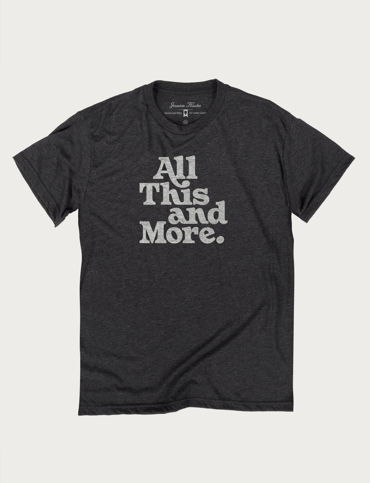 All This And More Tee
