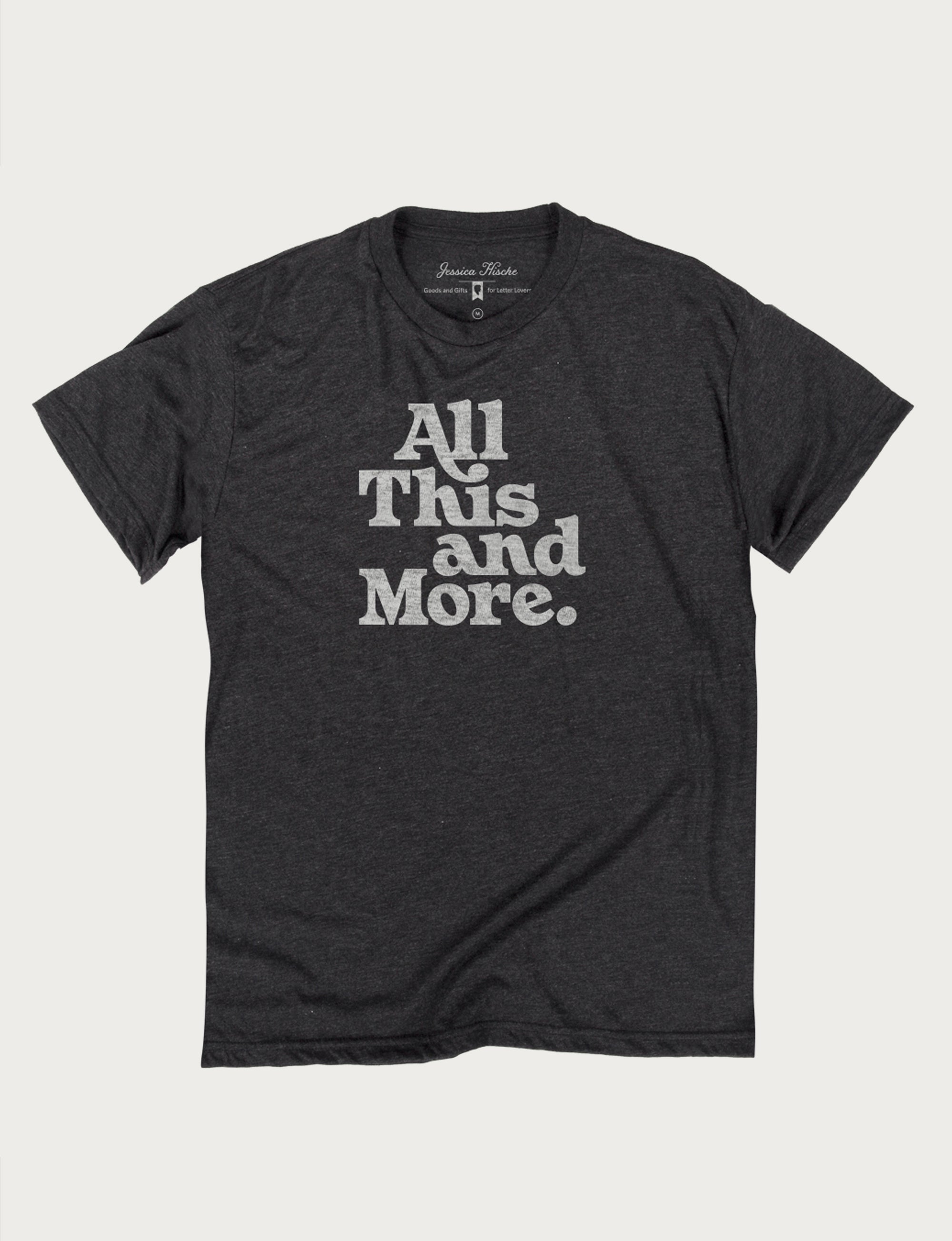 All This And More Tee